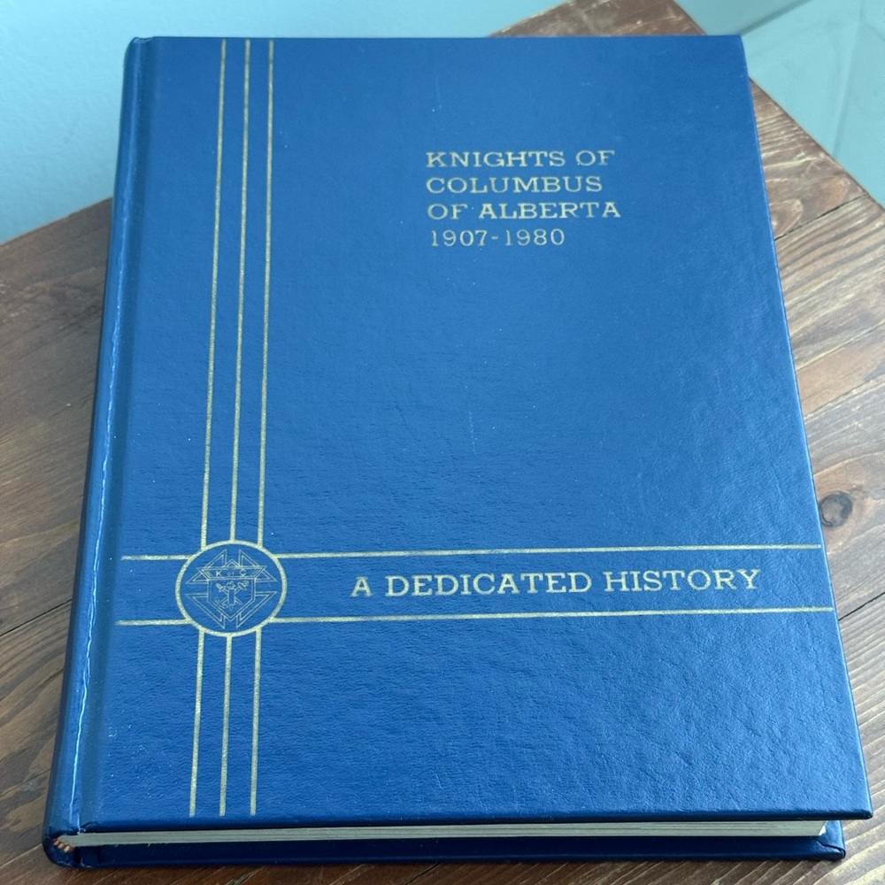 Catholic Knights of Columbus Alberta 1907-1980 Local Society History Book